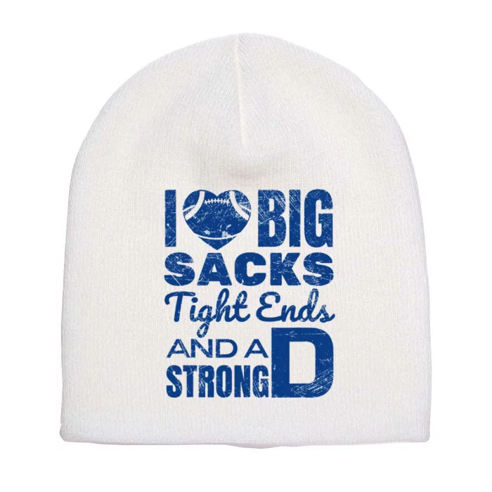 I Love Big Sacks Tight Ends And Strong D Funny Football Short Acrylic Beanie