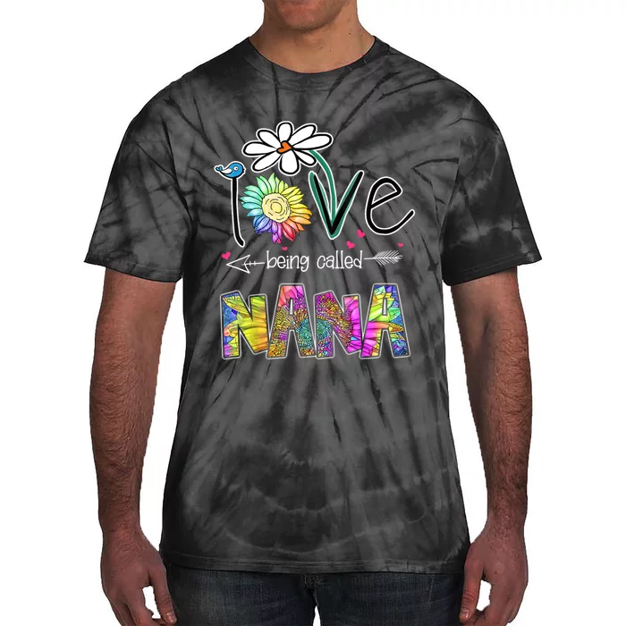 I Love Being Called Nana Sunflower MotherS Day Gift Tie-Dye T-Shirt