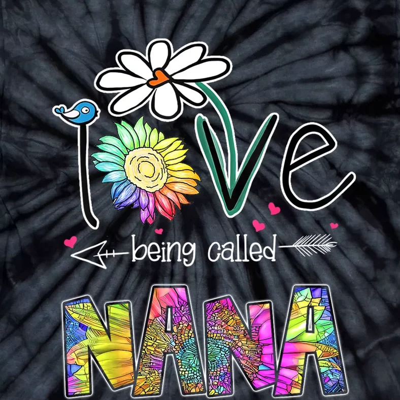 I Love Being Called Nana Sunflower MotherS Day Gift Tie-Dye T-Shirt