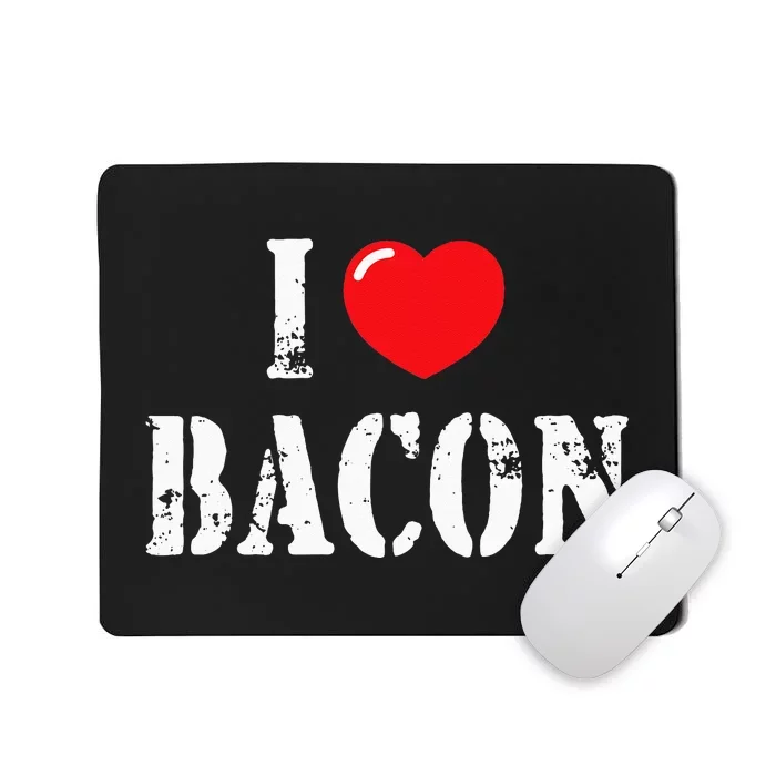 I Love Bacon for Bacon Lover Mousepad