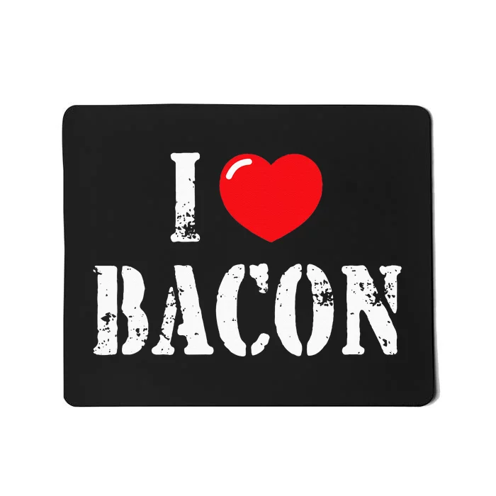 I Love Bacon for Bacon Lover Mousepad