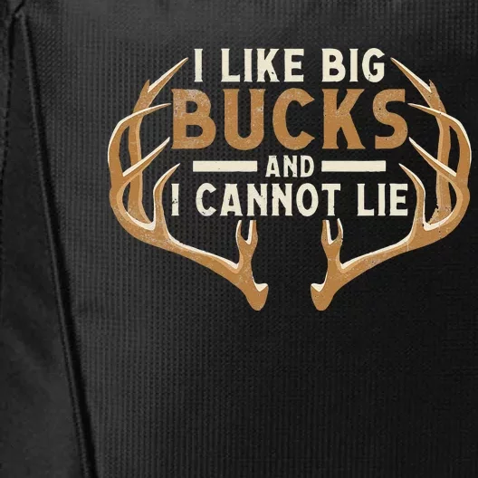 I Like Big Bucks And I Cannot Lie Hunter Deer Hunting City Backpack