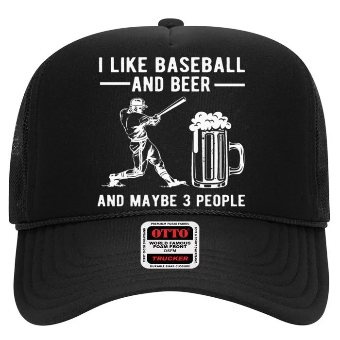 I Like Baseball And Beer And Maybe 3 People Baseball Beer High Crown Mesh Trucker Hat