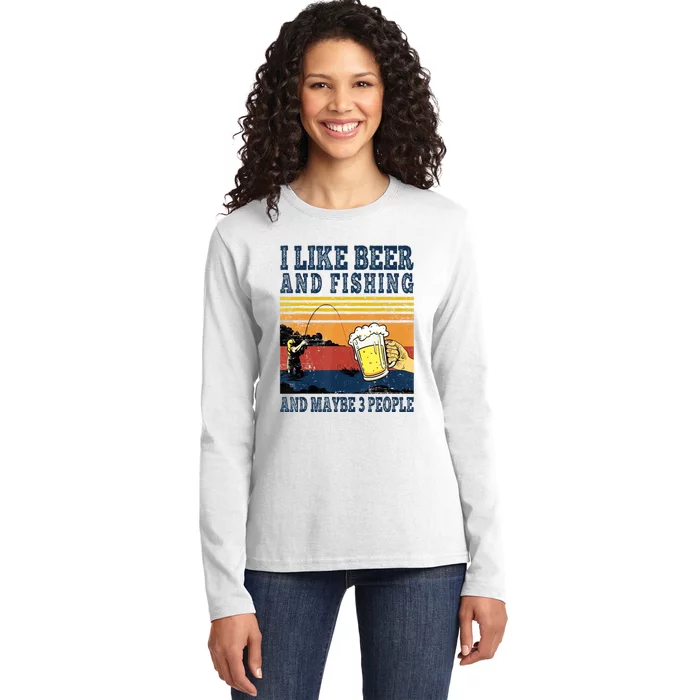 I Like Beer Fishing And Maybe 3 People Funny Fisher Ladies Long Sleeve Shirt