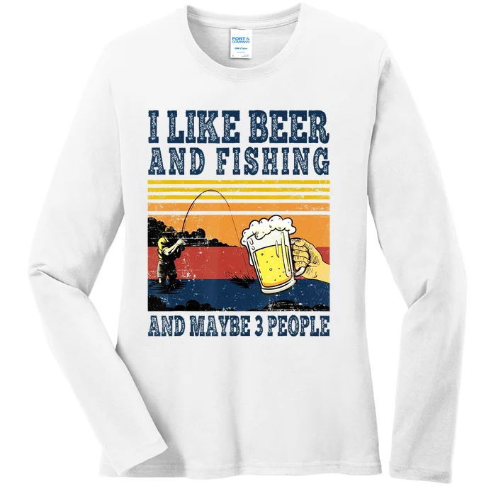 I Like Beer Fishing And Maybe 3 People Funny Fisher Ladies Long Sleeve Shirt