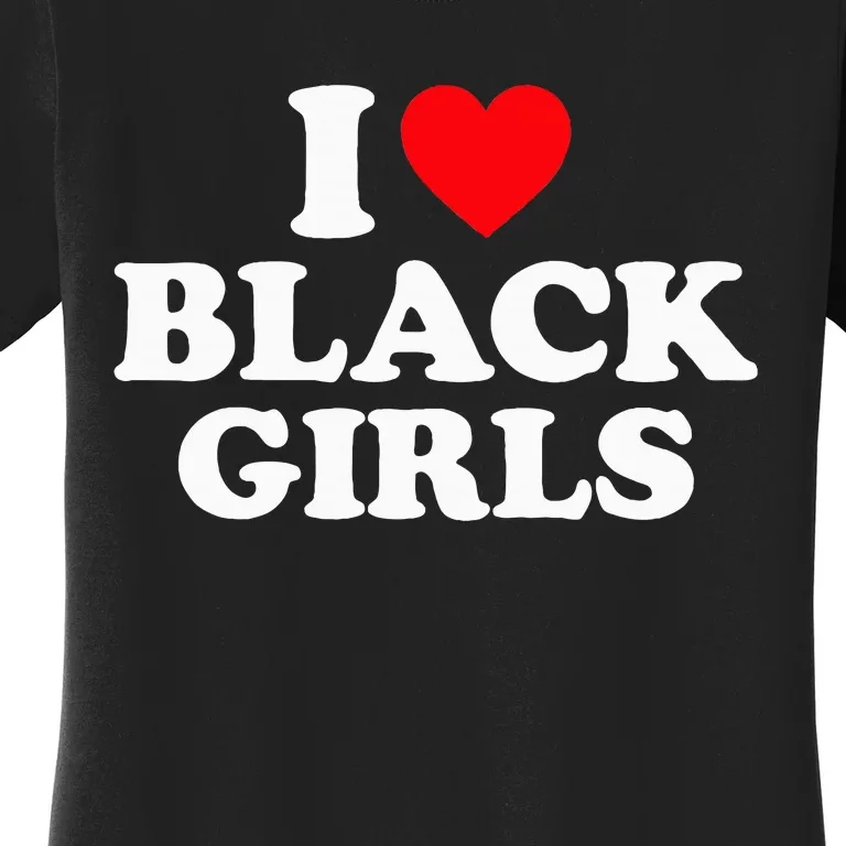 I Love Black Women's T-Shirt