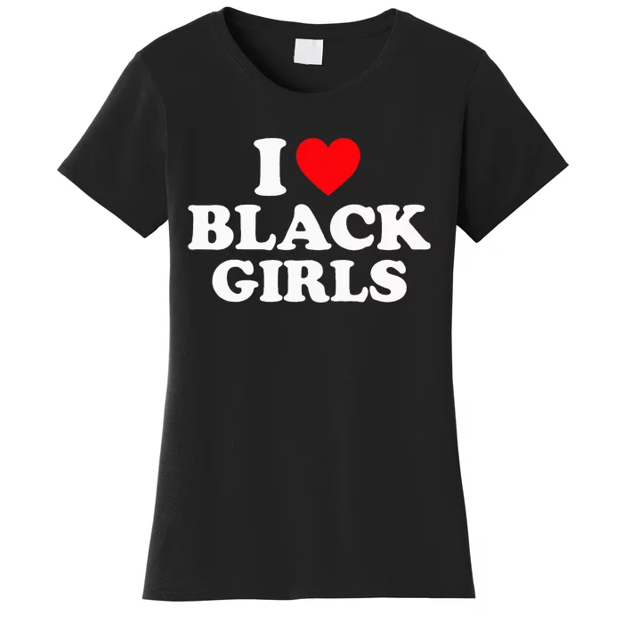 I Love Black Women's T-Shirt