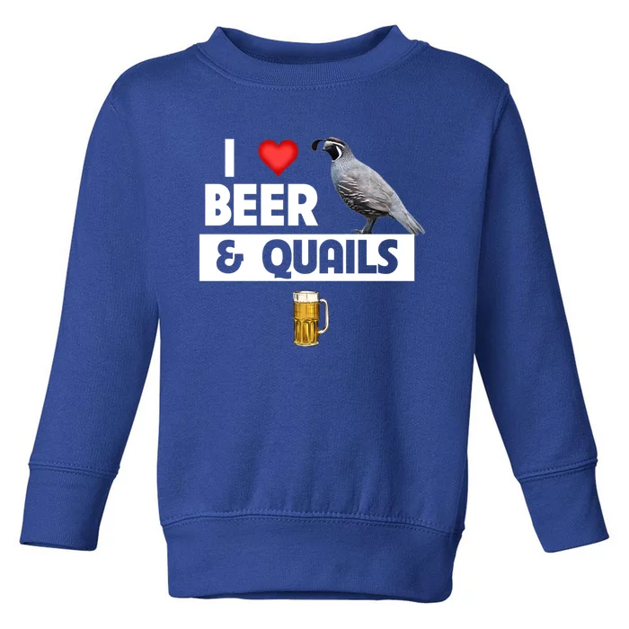 I Love Beer And Quails Bird Watching Funny Ing Hunting Cute Gift Toddler Sweatshirt