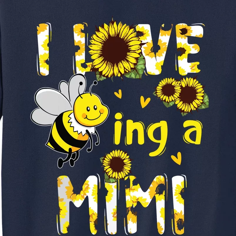 I Love Being A Mimi Sunflower Bee, Mother's Day Tall Sweatshirt