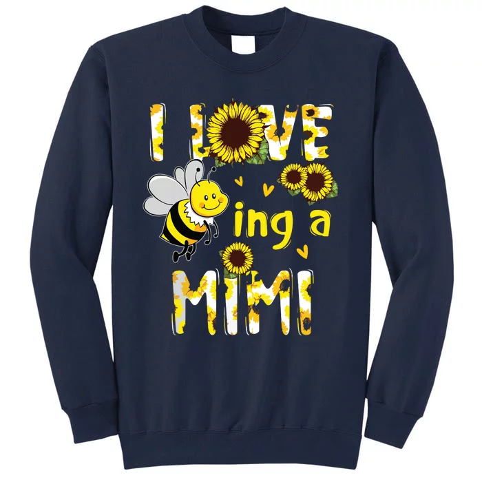 I Love Being A Mimi Sunflower Bee, Mother's Day Tall Sweatshirt