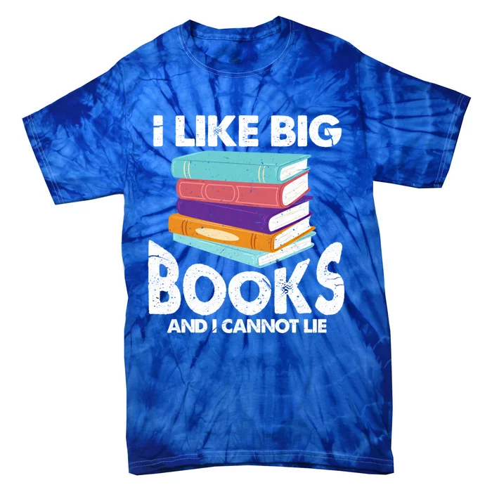 I Like Big Books And I Cannot Lie Funny Bookworm Gift Tie-Dye T-Shirt