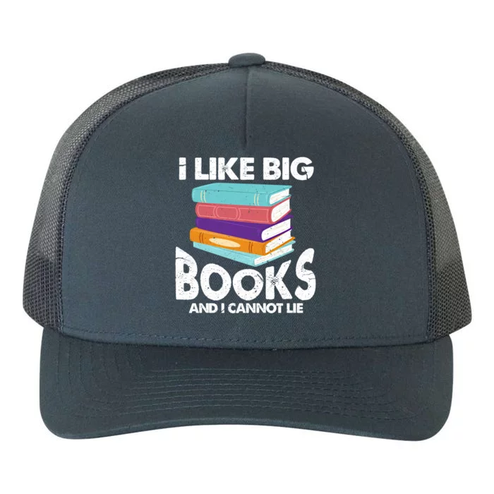 I Like Big Books And I Cannot Lie Funny Bookworm Gift Yupoong Adult 5-Panel Trucker Hat