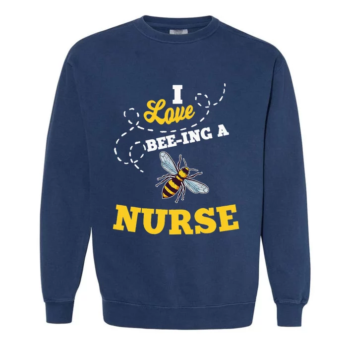 I Love BeeIng A Nurse Honey Bee Job Profession Garment-Dyed Sweatshirt