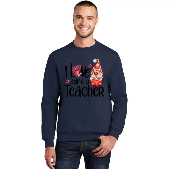 I Love Being A Teacher Gnome Valentine Tall Sweatshirt