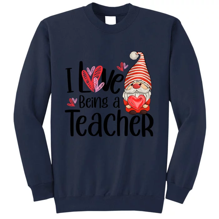 I Love Being A Teacher Gnome Valentine Tall Sweatshirt