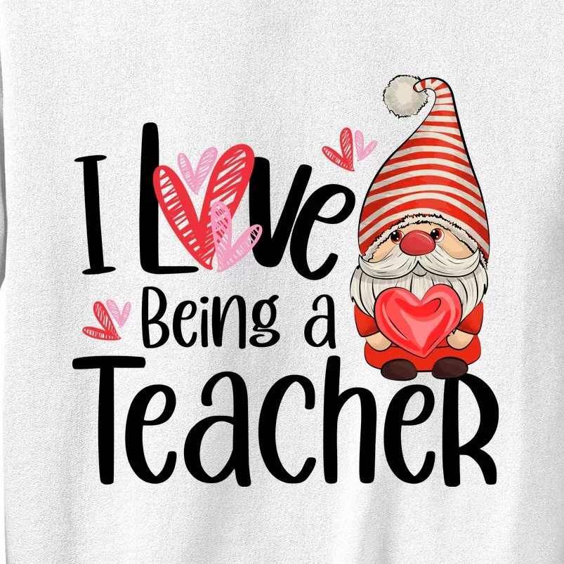 I Love Being A Teacher Gnome Valentine Sweatshirt