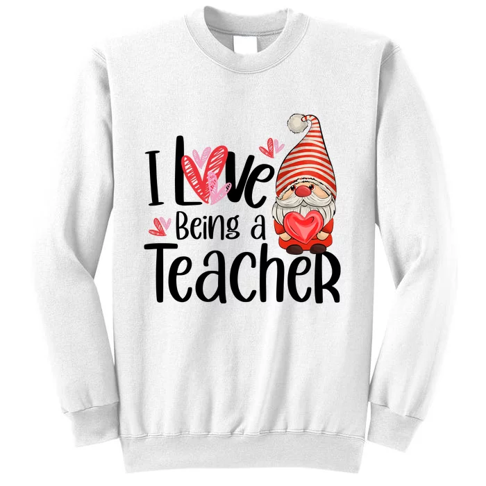 I Love Being A Teacher Gnome Valentine Sweatshirt