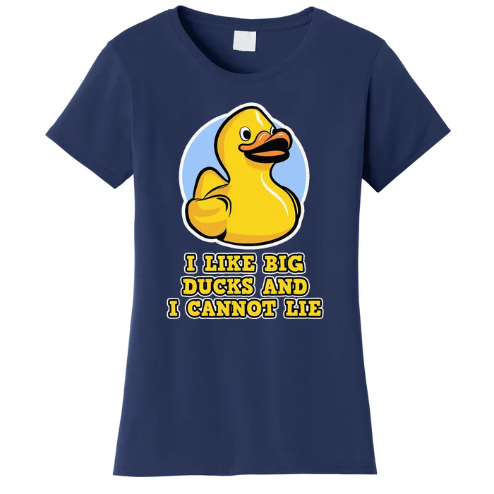 I Like Big Ducks And I Cannot Lie Rubber Duck Women's T-Shirt