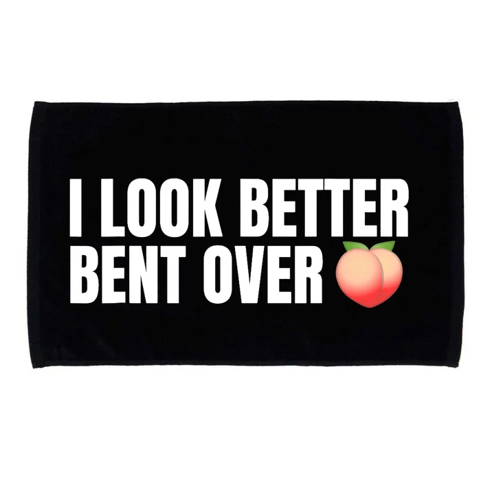 I Look Better Bent Over - Funny Microfiber Hand Towel