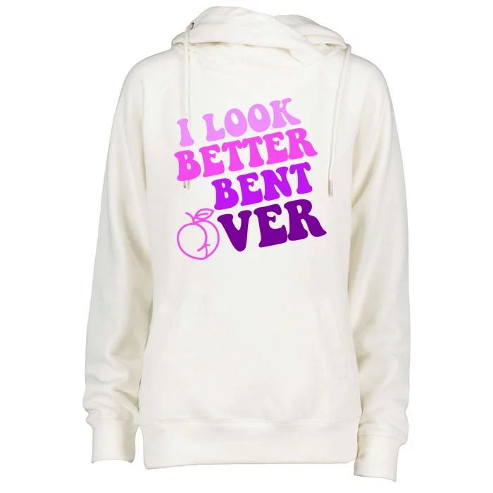 I Look Better Bent Over Peachy Booty Funny Womens Funnel Neck Pullover Hood