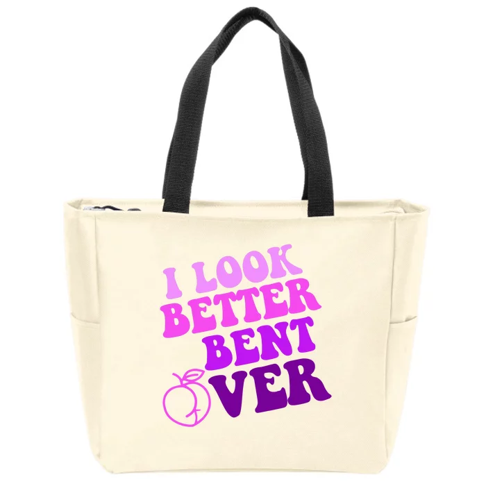 I Look Better Bent Over Peachy Booty Funny Zip Tote Bag