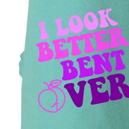 I Look Better Bent Over Peachy Booty Funny Doggie 3-End Fleece Hoodie