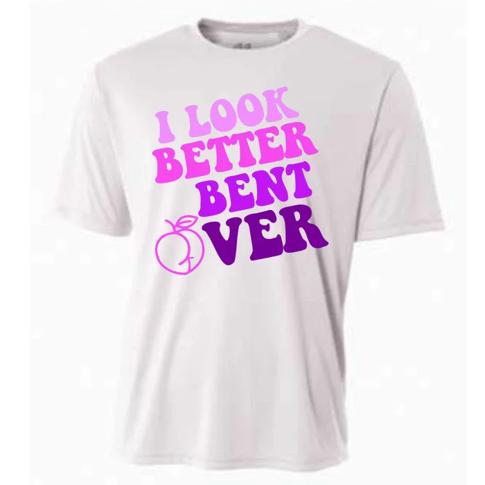 I Look Better Bent Over Peachy Booty Funny Cooling Performance Crew T-Shirt