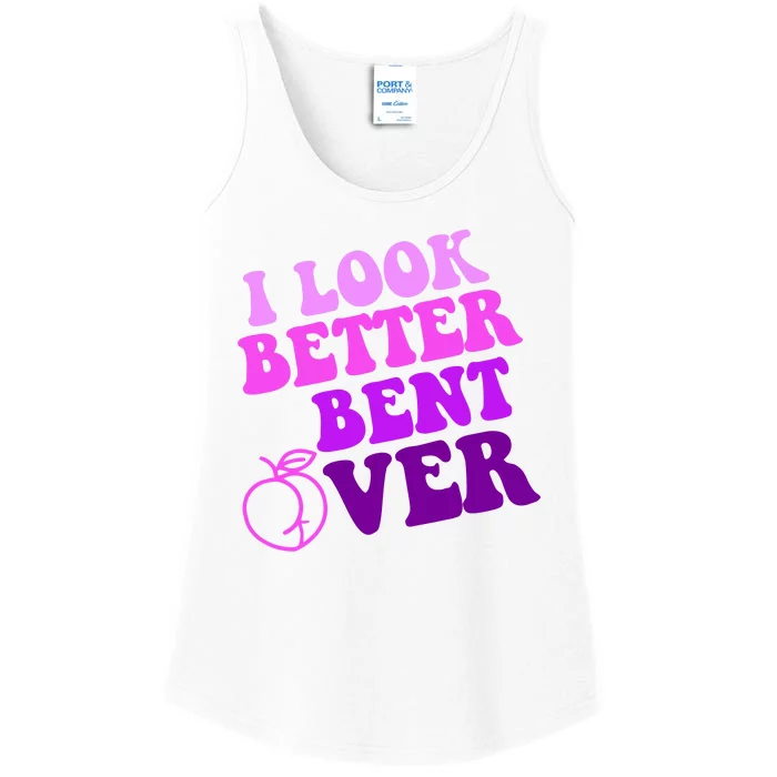 I Look Better Bent Over Peachy Booty Funny Ladies Essential Tank