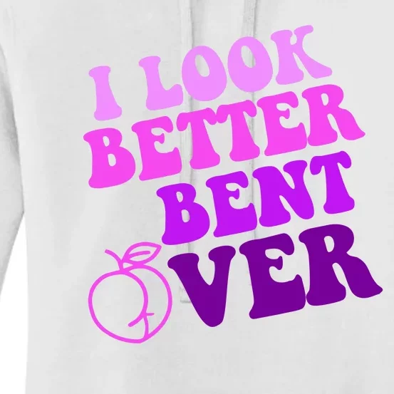 I Look Better Bent Over Peachy Booty Funny Women's Pullover Hoodie