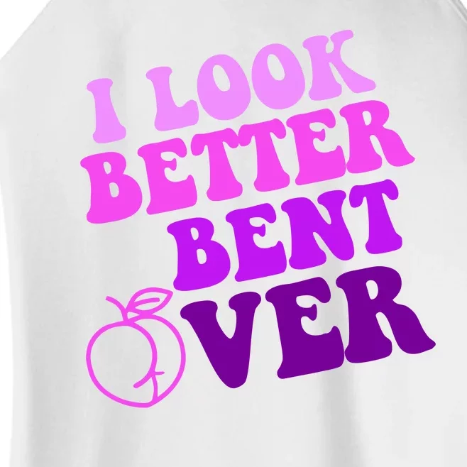 I Look Better Bent Over Peachy Booty Funny Women’s Perfect Tri Rocker Tank