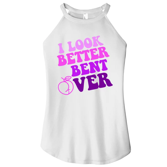 I Look Better Bent Over Peachy Booty Funny Women’s Perfect Tri Rocker Tank