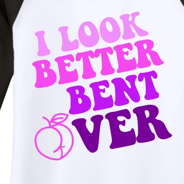 I Look Better Bent Over Peachy Booty Funny Women's Tri-Blend 3/4-Sleeve Raglan Shirt