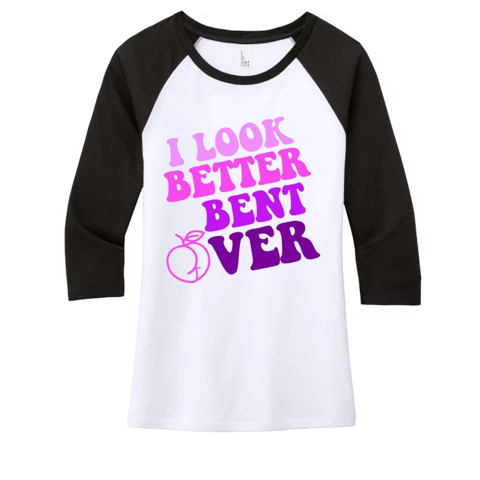 I Look Better Bent Over Peachy Booty Funny Women's Tri-Blend 3/4-Sleeve Raglan Shirt