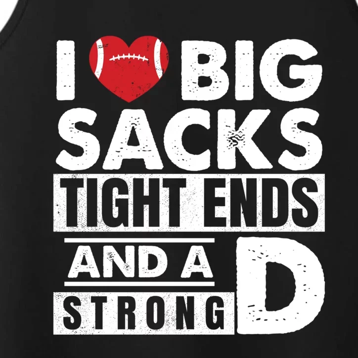 I Love Big Sacks Tight Ends and A Strong D Funny Football Performance Tank