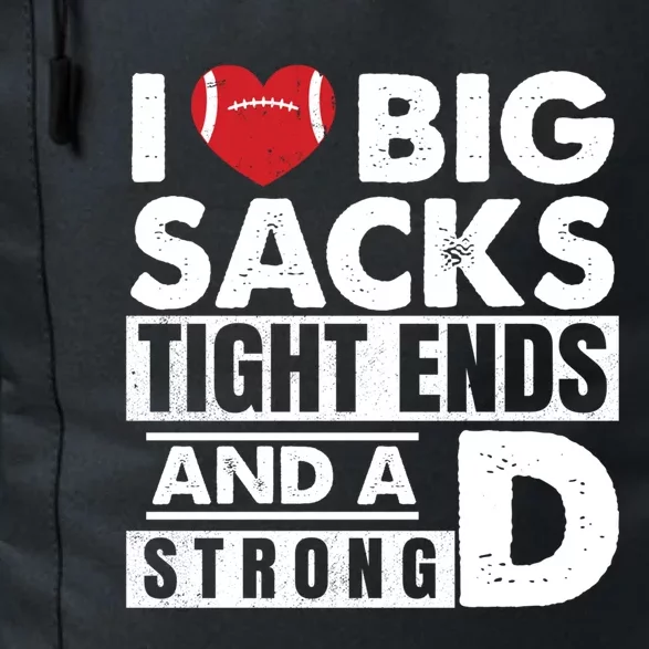 I Love Big Sacks Tight Ends and A Strong D Funny Football Daily Commute Backpack