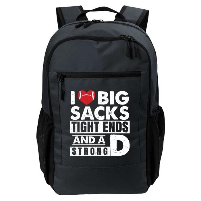 I Love Big Sacks Tight Ends and A Strong D Funny Football Daily Commute Backpack