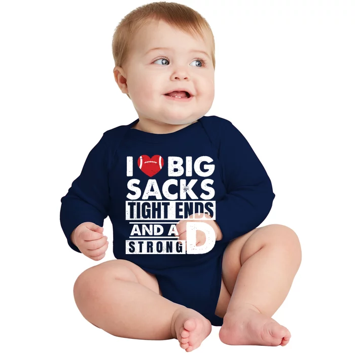 I Love Big Sacks Tight Ends and A Strong D Funny Football Baby Long Sleeve Bodysuit