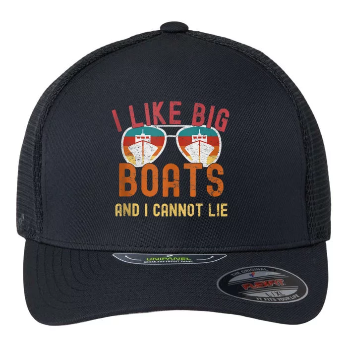 I Like Big Boats And I Cannot Lie Yacht Boating Funny Cruise Flexfit Unipanel Trucker Cap