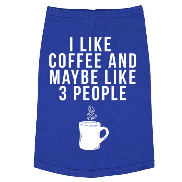 I Like Coffee And Maybe Like 3 People Coffee Gift Doggie Tank