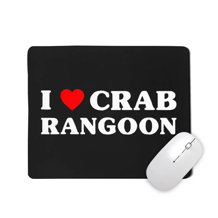 I Love Crab Rangoon American Food Funny Crab Rangoon Mousepad