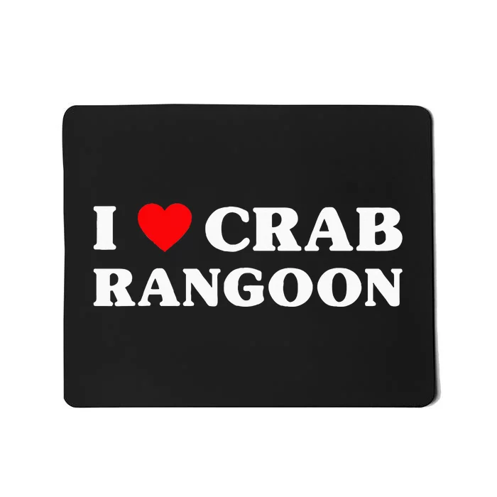 I Love Crab Rangoon American Food Funny Crab Rangoon Mousepad