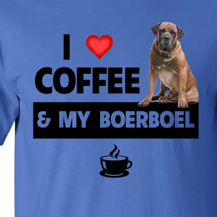 I Love Coffee And My Boerboel Hunting Dog Mom Dad Caffeine Funny Gift Tall T-Shirt