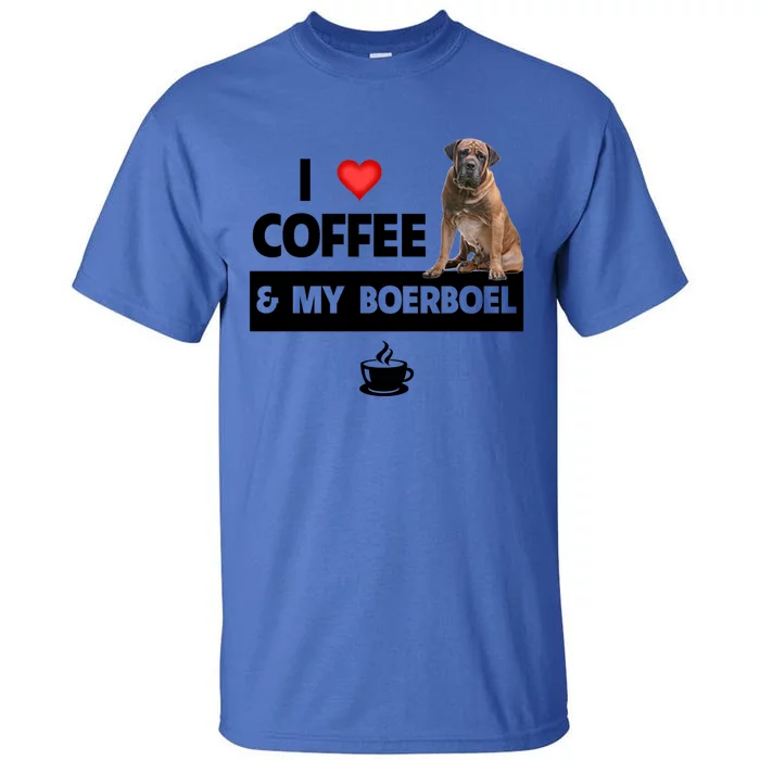 I Love Coffee And My Boerboel Hunting Dog Mom Dad Caffeine Funny Gift Tall T-Shirt