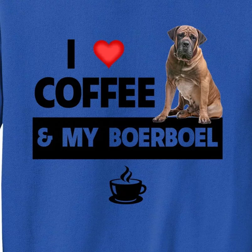 I Love Coffee And My Boerboel Hunting Dog Mom Dad Caffeine Funny Gift Tall Sweatshirt