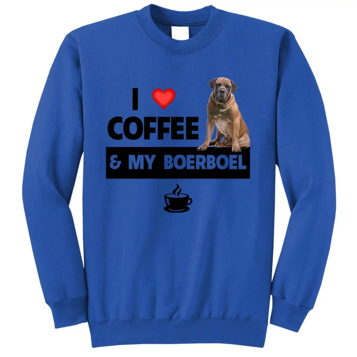 I Love Coffee And My Boerboel Hunting Dog Mom Dad Caffeine Funny Gift Tall Sweatshirt