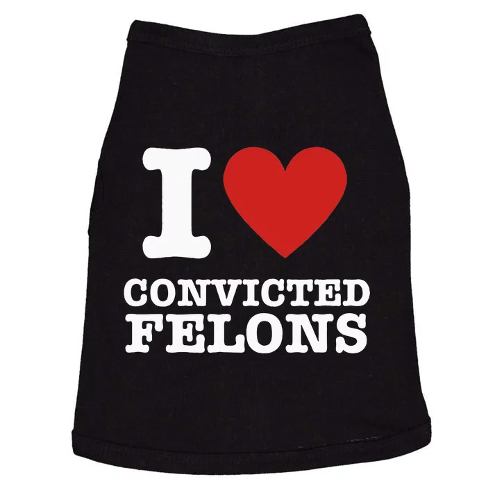 I Love Convicted Felons I Heart Convicted Felons Doggie Tank