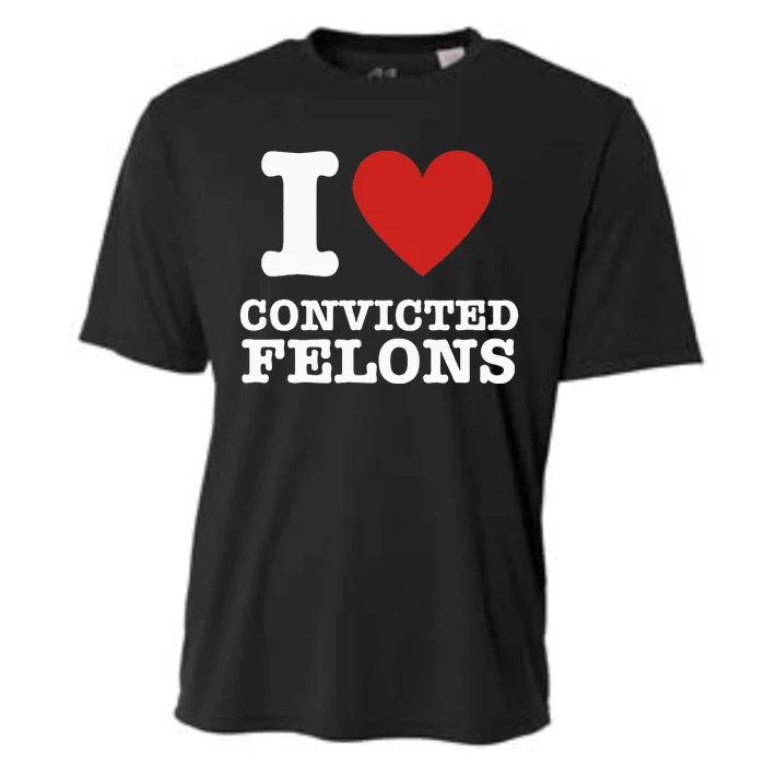 I Love Convicted Felons I Heart Convicted Felons Cooling Performance Crew T-Shirt