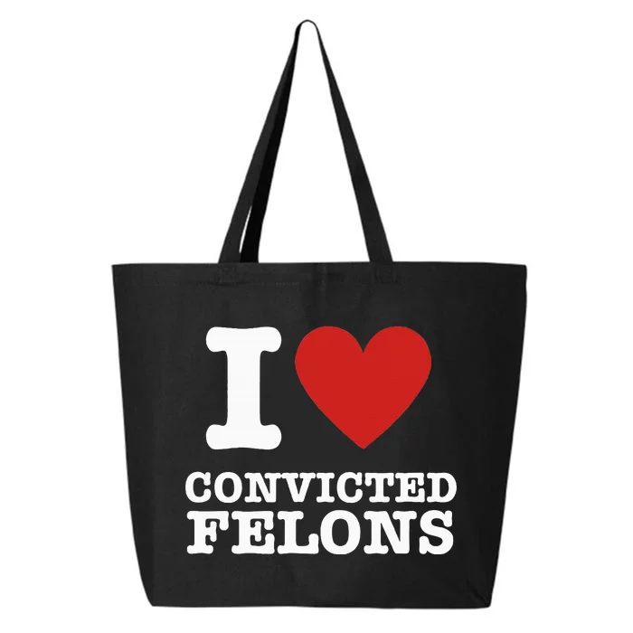 I Love Convicted Felons I Heart Convicted Felons 25L Jumbo Tote