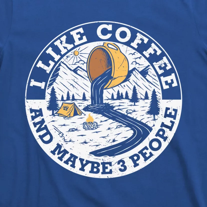 I Like Coffee And Maybe 3 People Gift T-Shirt