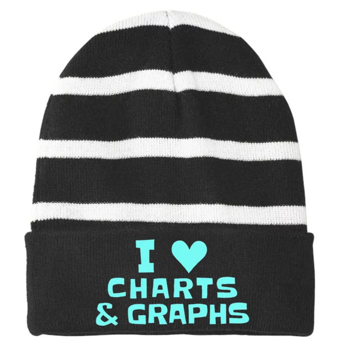 I Love Charts and Graphs Funny Math Teacher Gift Striped Beanie with Solid Band